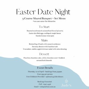 EASTER DATE NIGHT 18 Easter Date Night - Judes Café - Tailrace Centre